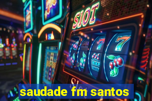 saudade fm santos